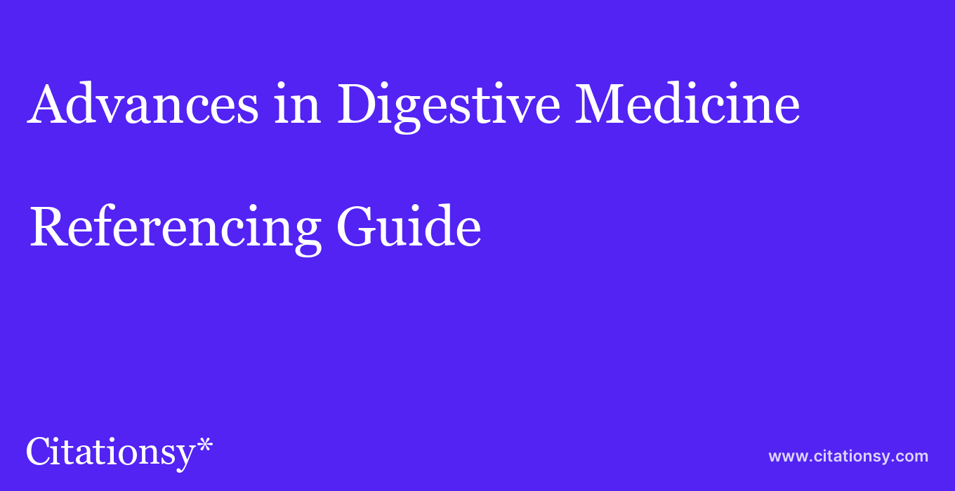 cite Advances in Digestive Medicine  — Referencing Guide